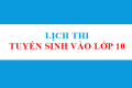 Lịch thi tuyển sinh vào lớp 10, năm học 2026-2027