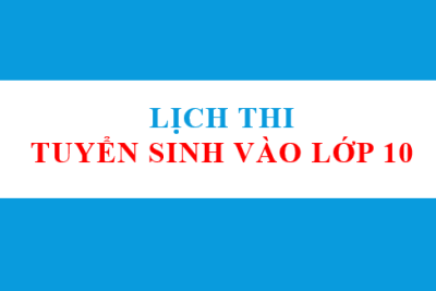 Lịch thi tuyển sinh vào lớp 10, năm học 2026-2027